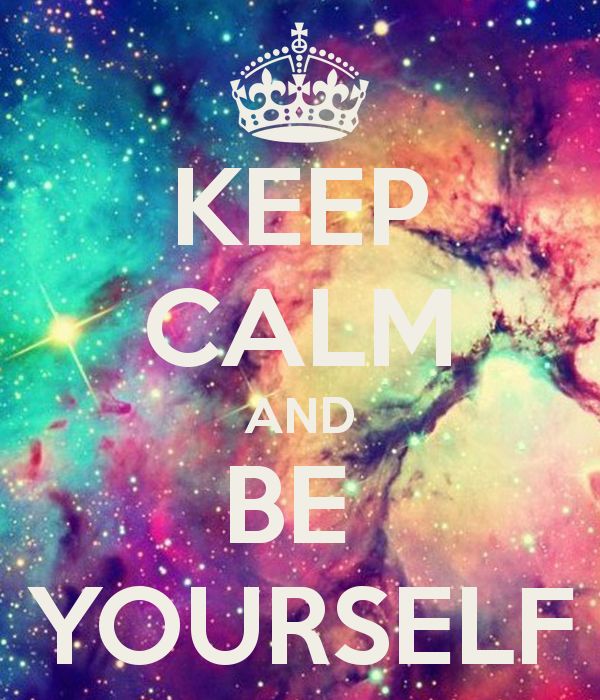 keep calm and be yourself